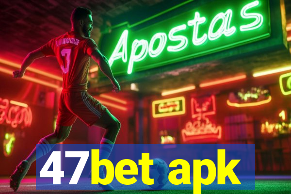 47bet apk